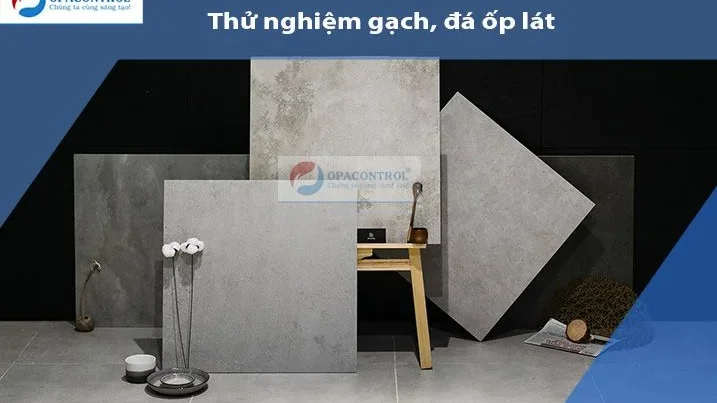 Thử Nghiệm Cơ Lý Gạch, Đá Ốp Lát Và Vữa Xây Dựng